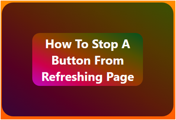 stop button from refreshing a page in javascrip